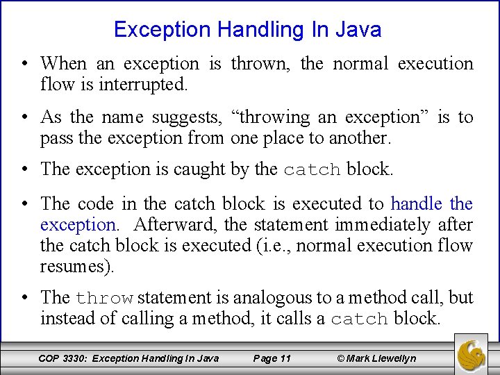 Exception Handling In Java • When an exception is thrown, the normal execution flow