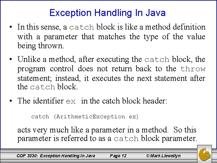 Exception Handling In Java • In this sense, a catch block is like a