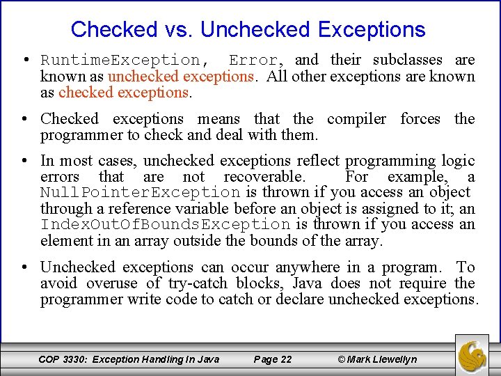 Checked vs. Unchecked Exceptions • Runtime. Exception, Error, and their subclasses are known as