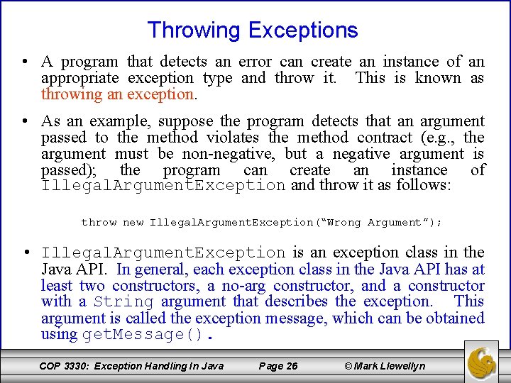 Throwing Exceptions • A program that detects an error can create an instance of