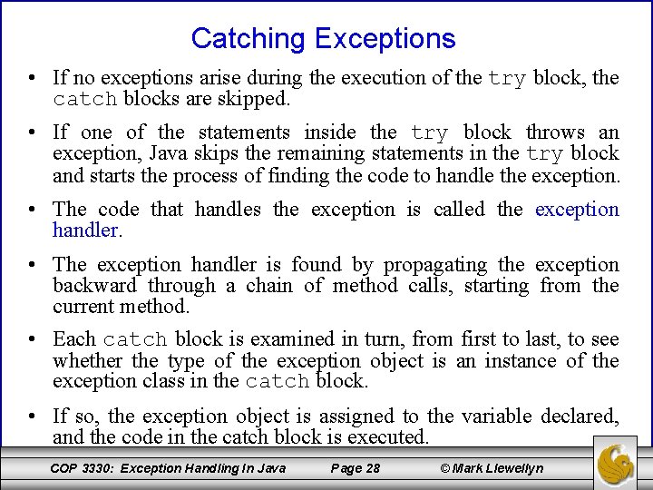 Catching Exceptions • If no exceptions arise during the execution of the try block,