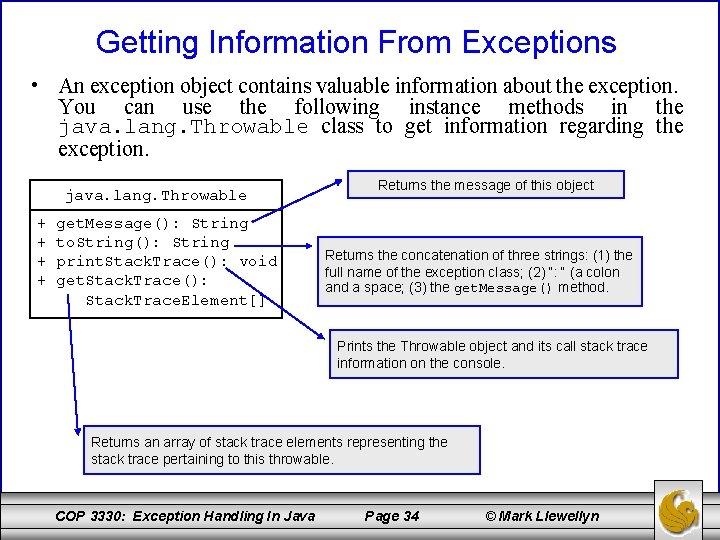 Getting Information From Exceptions • An exception object contains valuable information about the exception.