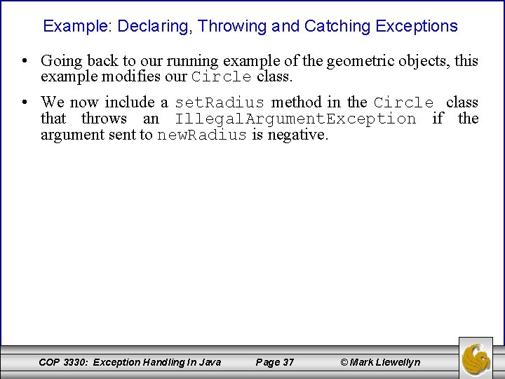 Example: Declaring, Throwing and Catching Exceptions • Going back to our running example of