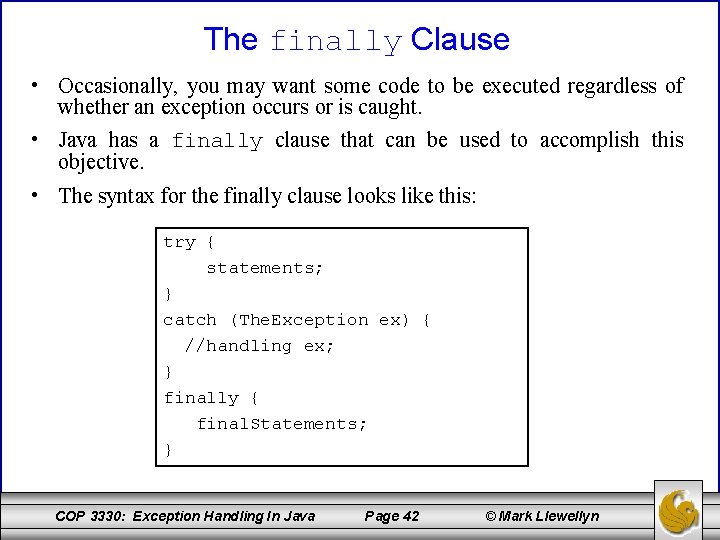 The finally Clause • Occasionally, you may want some code to be executed regardless