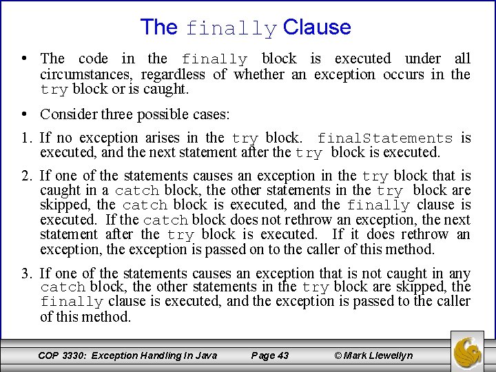 The finally Clause • The code in the finally block is executed under all