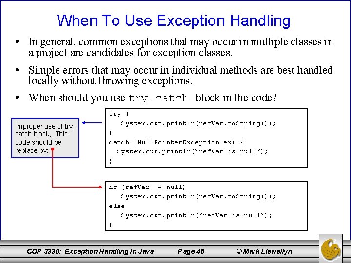 When To Use Exception Handling • In general, common exceptions that may occur in