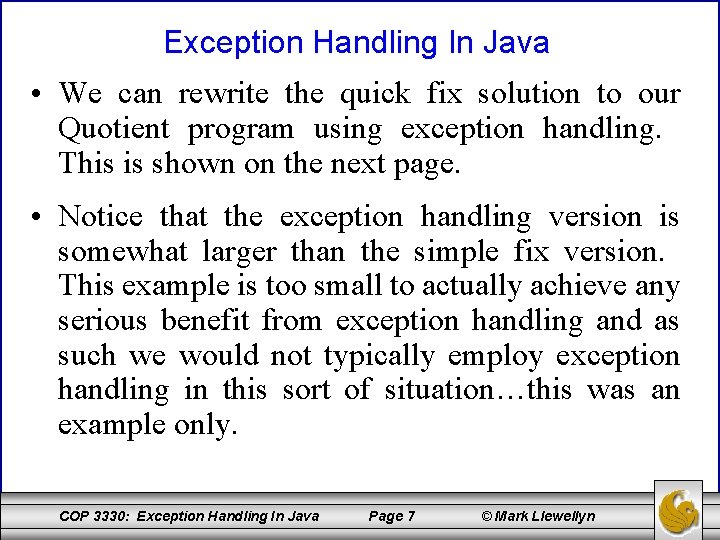 Exception Handling In Java • We can rewrite the quick fix solution to our