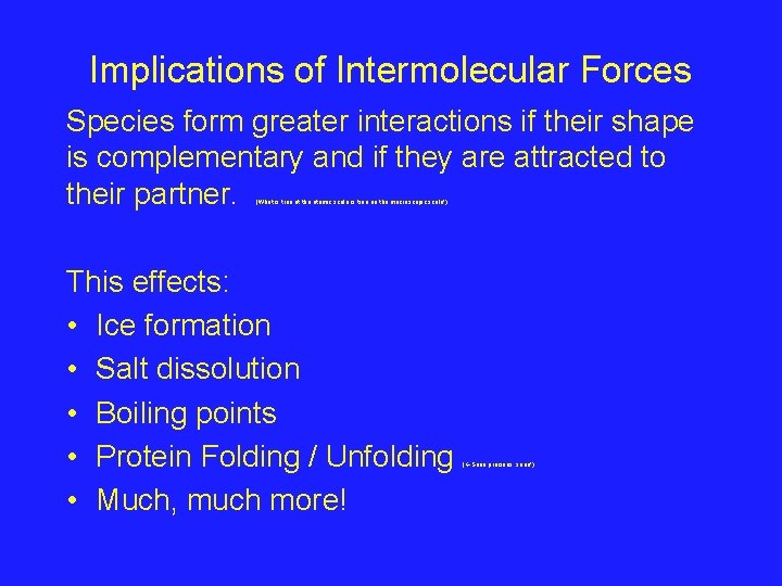 Implications of Intermolecular Forces Species form greater interactions if their shape is complementary and Implications of Intermolecular Forces Species form greater interactions if their shape is complementary and