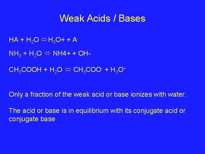 Weak Acids / Bases HA + H 2 O H 3 O+ + ANH Weak Acids / Bases HA + H 2 O H 3 O+ + ANH