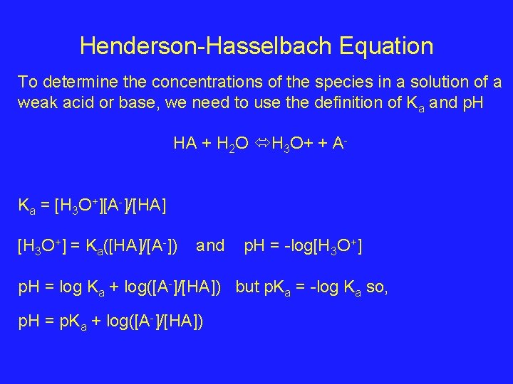 Henderson-Hasselbach Equation To determine the concentrations of the species in a solution of a Henderson-Hasselbach Equation To determine the concentrations of the species in a solution of a