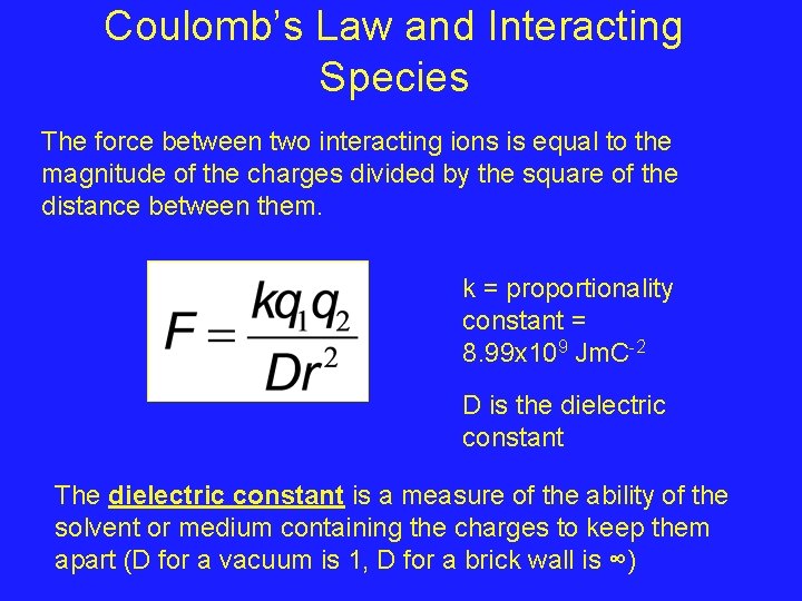 Coulomb’s Law and Interacting Species The force between two interacting ions is equal to Coulomb’s Law and Interacting Species The force between two interacting ions is equal to