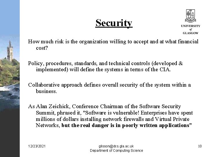 Security How much risk is the organization willing to accept and at what financial