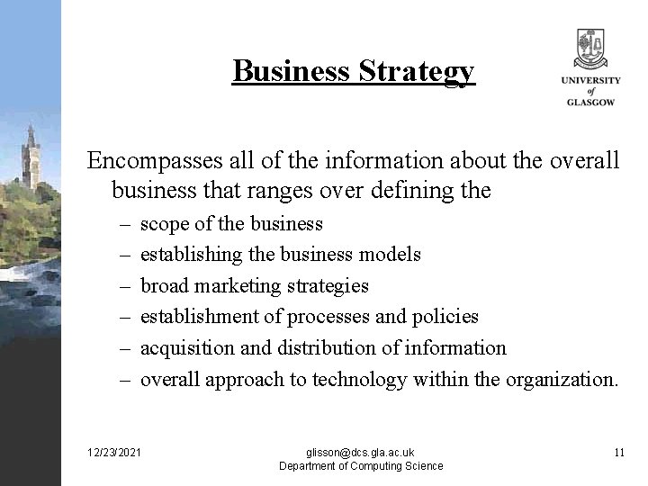 Business Strategy Encompasses all of the information about the overall business that ranges over