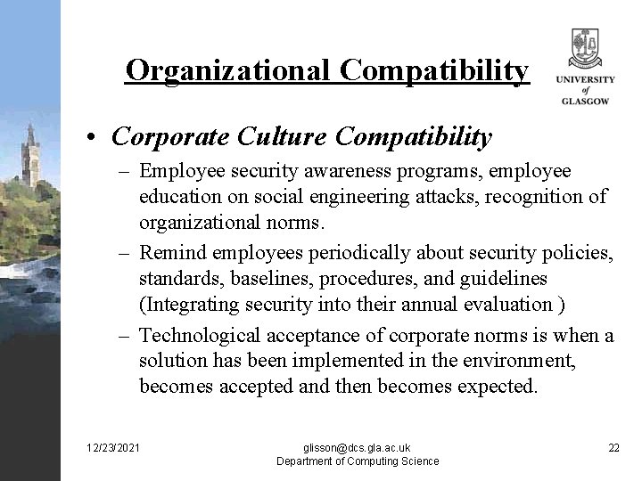 Organizational Compatibility • Corporate Culture Compatibility – Employee security awareness programs, employee education on