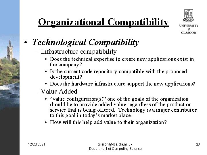 Organizational Compatibility • Technological Compatibility – Infrastructure compatibility • Does the technical expertise to