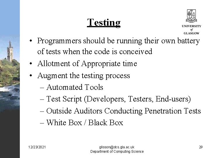 Testing • Programmers should be running their own battery of tests when the code