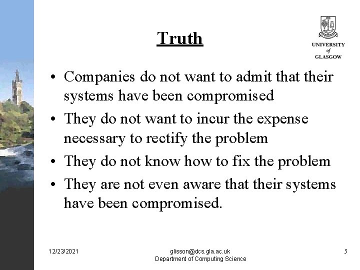 Truth • Companies do not want to admit that their systems have been compromised