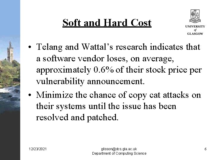 Soft and Hard Cost • Telang and Wattal’s research indicates that a software vendor