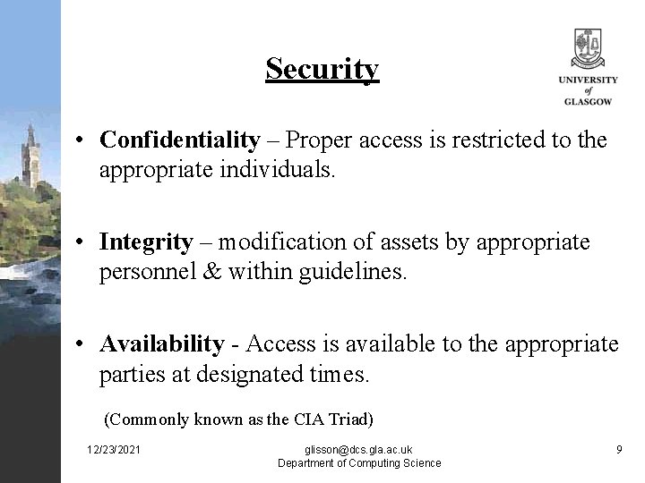 Security • Confidentiality – Proper access is restricted to the appropriate individuals. • Integrity