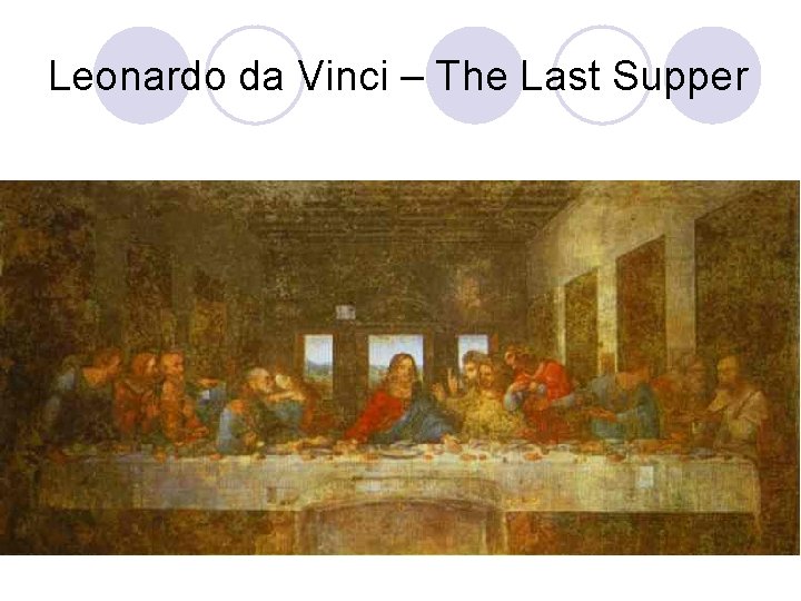Leonardo da Vinci – The Last Supper 