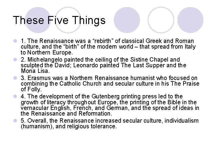 These Five Things l 1. The Renaissance was a “rebirth” of classical Greek and