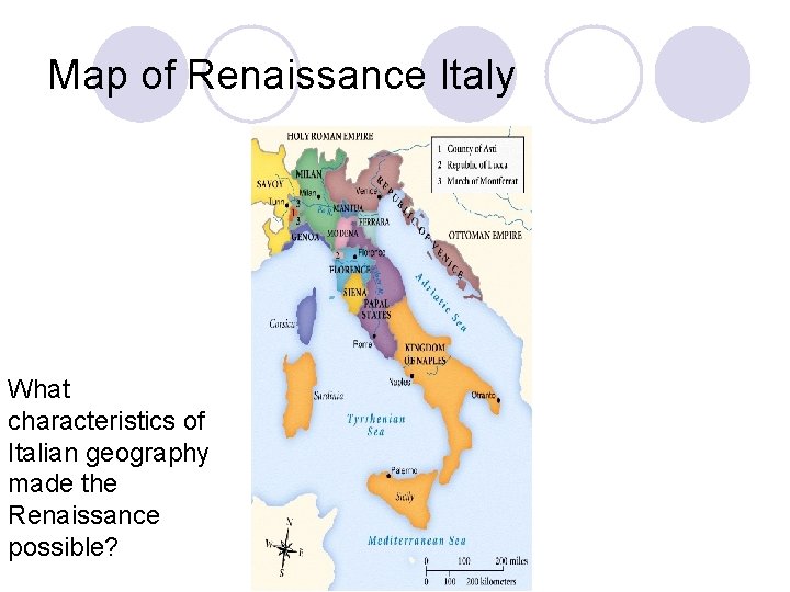 Map of Renaissance Italy What characteristics of Italian geography made the Renaissance possible? 