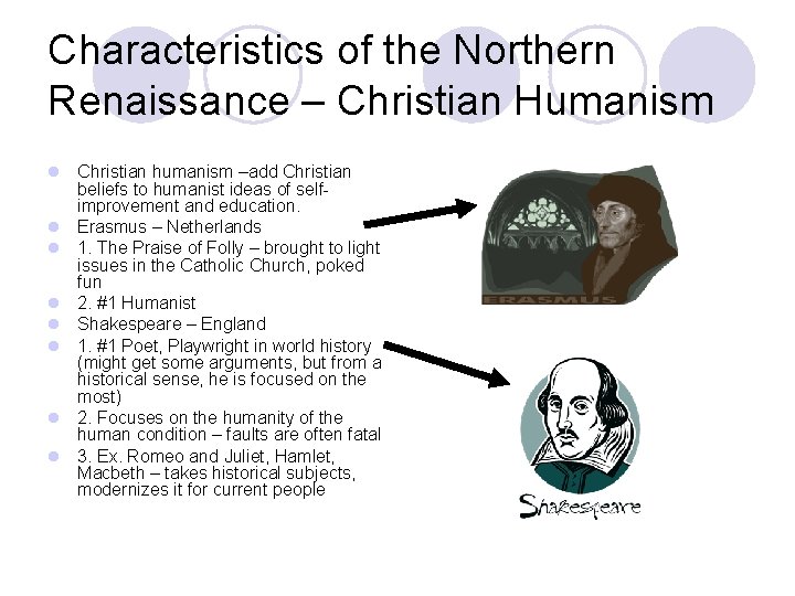 Characteristics of the Northern Renaissance – Christian Humanism l Christian humanism –add Christian beliefs