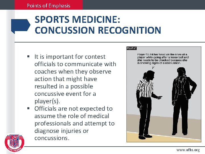 Points of Emphasis SPORTS MEDICINE: CONCUSSION RECOGNITION § It is important for contest officials