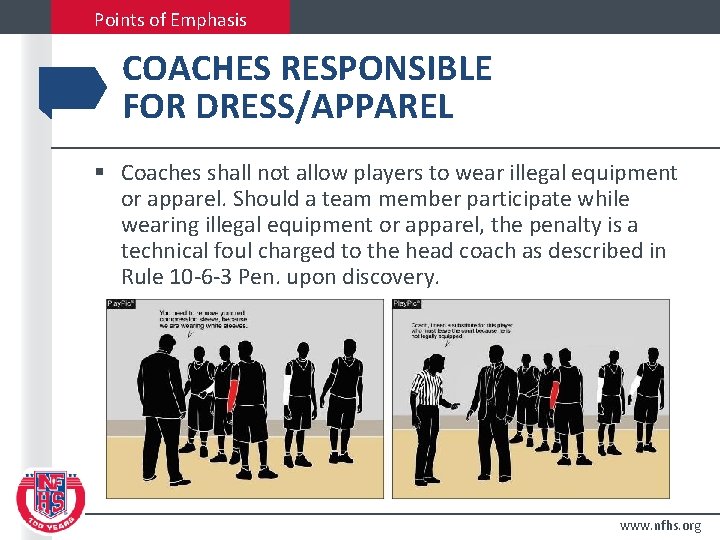 Points of Emphasis COACHES RESPONSIBLE FOR DRESS/APPAREL § Coaches shall not allow players to