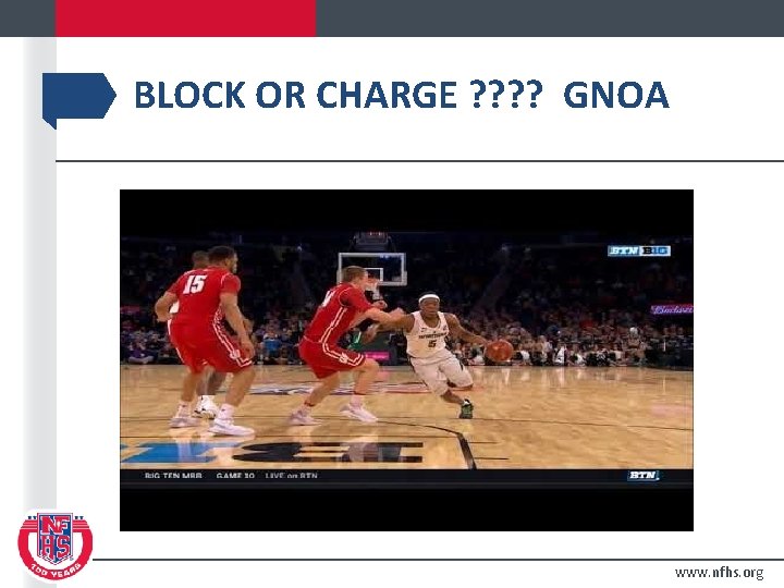 BLOCK OR CHARGE ? ? GNOA www. nfhs. org 