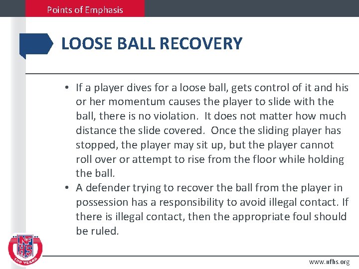 Points of Emphasis LOOSE BALL RECOVERY • If a player dives for a loose