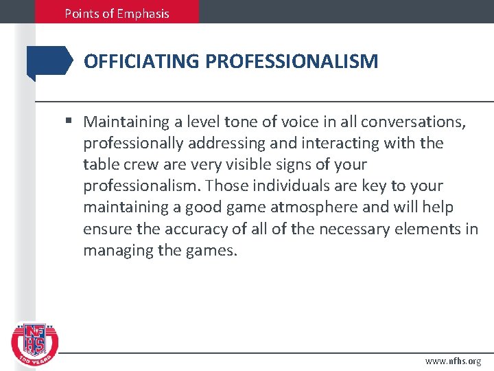 Points of Emphasis OFFICIATING PROFESSIONALISM § Maintaining a level tone of voice in all