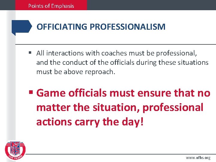 Points of Emphasis OFFICIATING PROFESSIONALISM § All interactions with coaches must be professional, and