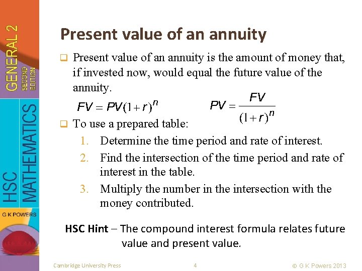 Present value of an annuity q Present value of an annuity is the amount