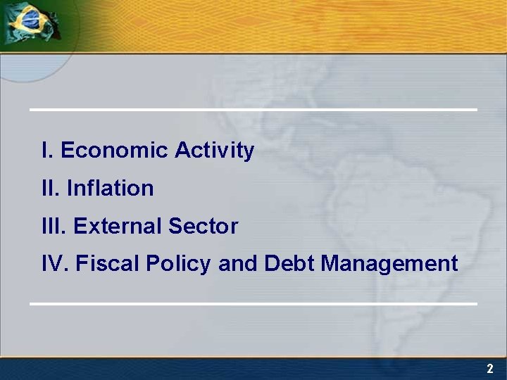 I. Economic Activity II. Inflation III. External Sector IV. Fiscal Policy and Debt Management