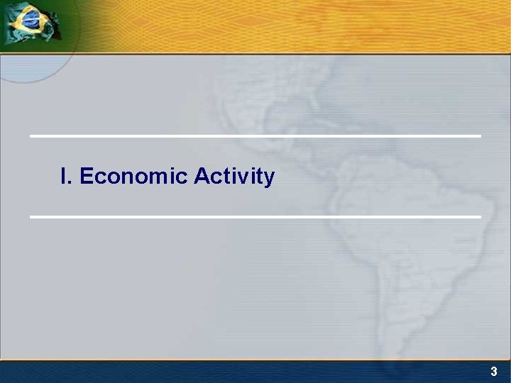 I. Economic Activity 3 