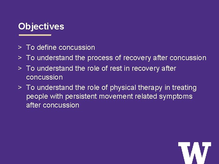 Objectives > To define concussion > To understand the process of recovery after concussion