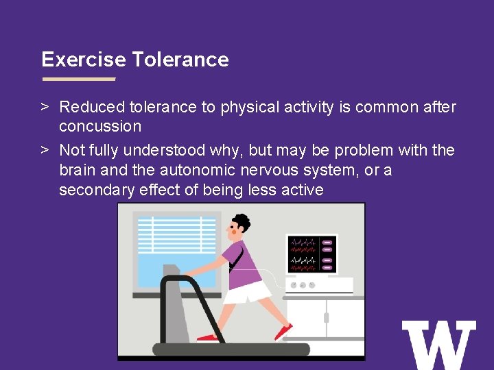 Exercise Tolerance > Reduced tolerance to physical activity is common after concussion > Not