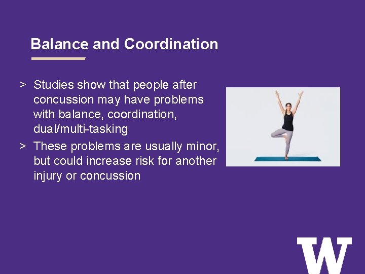 Balance and Coordination > Studies show that people after concussion may have problems with