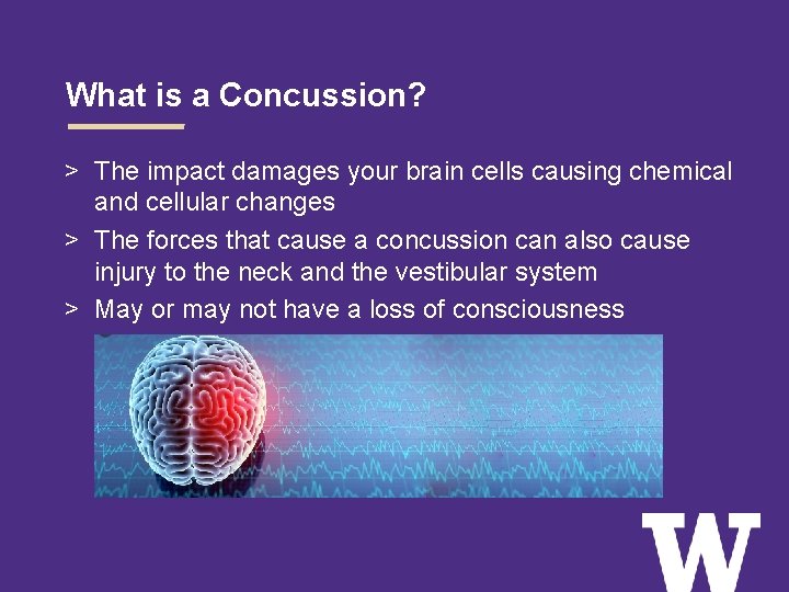 What is a Concussion? > The impact damages your brain cells causing chemical and