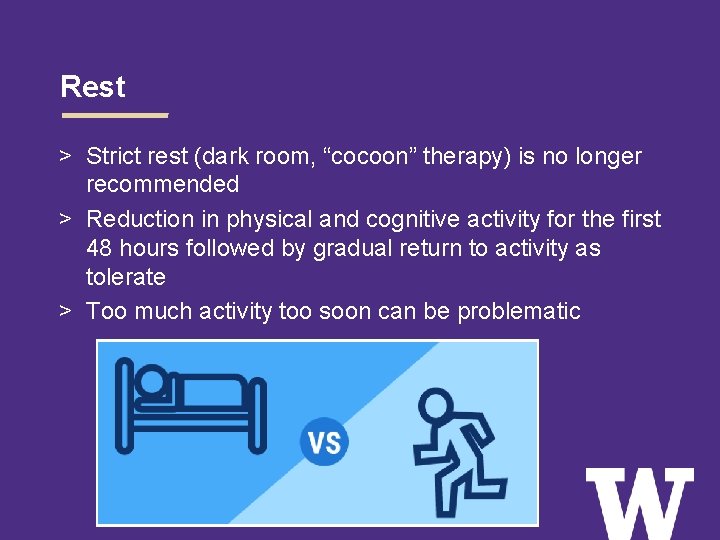 Rest > Strict rest (dark room, “cocoon” therapy) is no longer recommended > Reduction