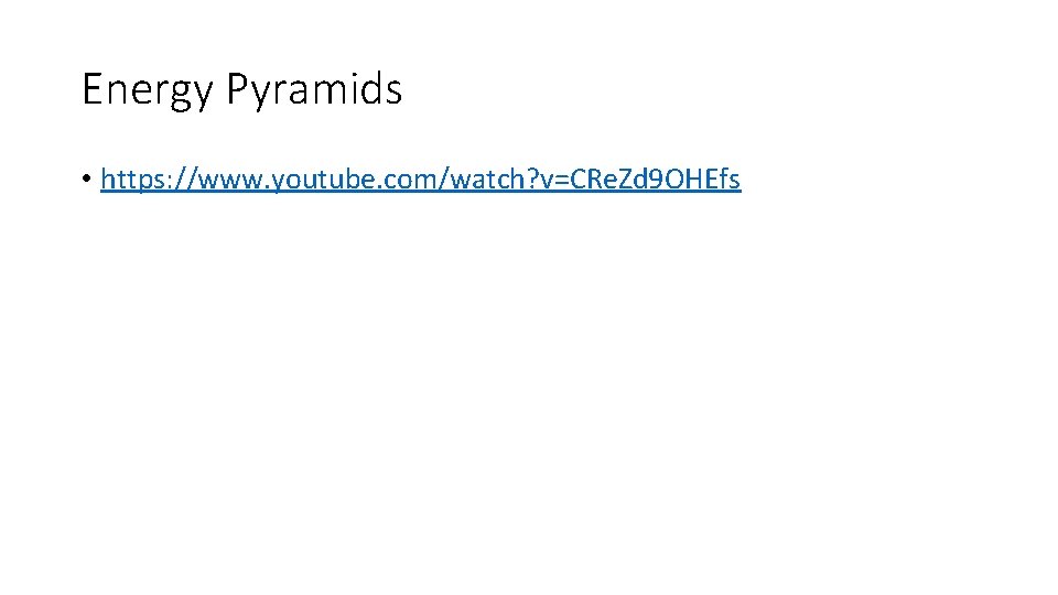 Energy Pyramids • https: //www. youtube. com/watch? v=CRe. Zd 9 OHEfs 