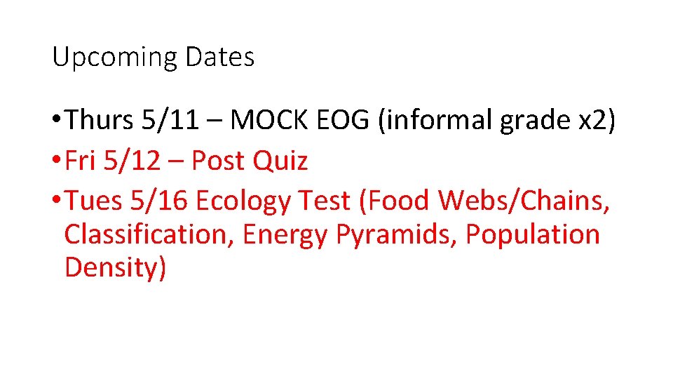 Upcoming Dates • Thurs 5/11 – MOCK EOG (informal grade x 2) • Fri