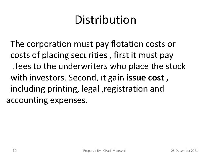 Distribution The corporation must pay flotation costs or costs of placing securities , first
