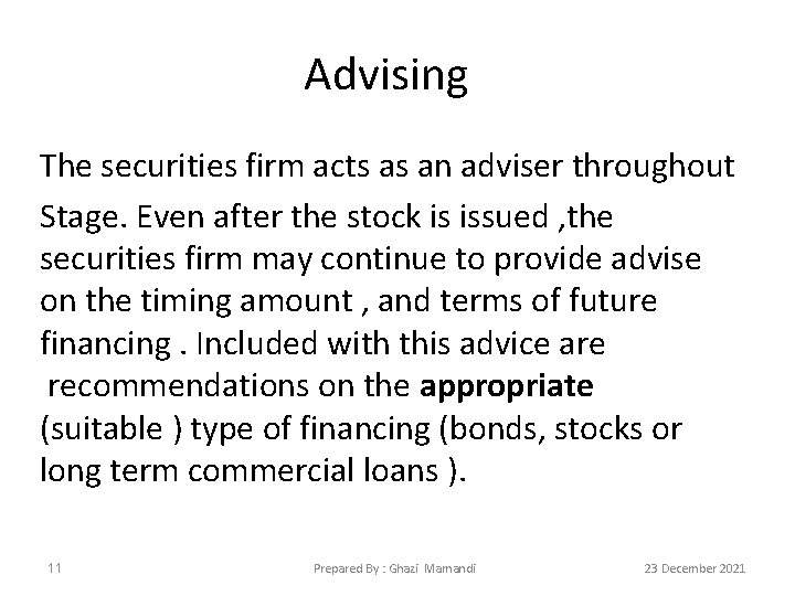 Advising The securities firm acts as an adviser throughout Stage. Even after the stock