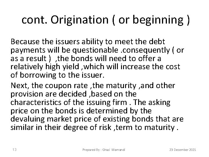 cont. Origination ( or beginning ) Because the issuers ability to meet the debt