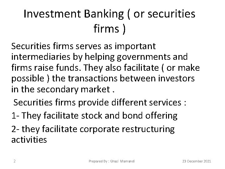 Investment Banking ( or securities firms ) Securities firms serves as important intermediaries by