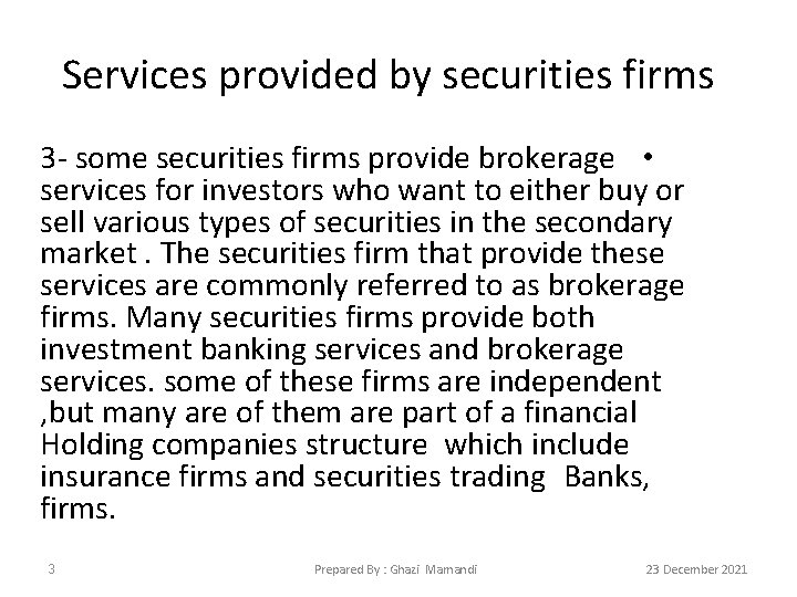 Services provided by securities firms 3 - some securities firms provide brokerage • services