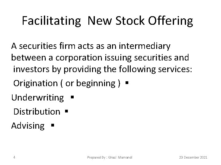 Facilitating New Stock Offering A securities firm acts as an intermediary between a corporation