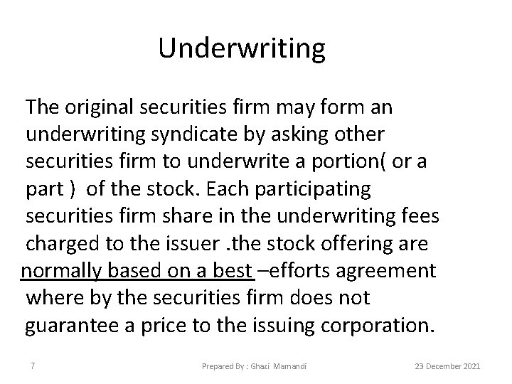 Underwriting The original securities firm may form an underwriting syndicate by asking other securities